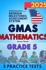 Georgia Milestones Assessment System (GMAS) Mathematics Test Prep Grade 5: The Ultimate Practice Workbook Including Full-Length Mathematics Tests (GMAS Test Prep Grade 5) cover image