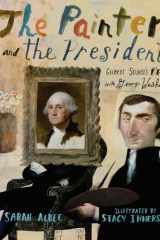 The Painter and the President Gilbert Stuart's Brush with George Washington cover image