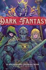Epic Dark Fantasy Coloring Book for Adults & Teens - Intricate Gothic & Medieval Art with Knights, Dragons, Goblins, Castles, Elves, Wizards, and Dark ... Relief and Creativity (Adult Coloring Books) cover image