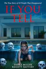 IF YOU TELL: THE TRUE STORY OF THE DISAPPEARANCE OF 43 PEOPLE cover image