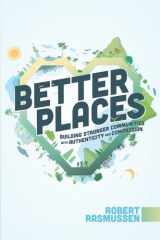 Better Places Building Stronger Communities with Authenticity and Compassion cover image