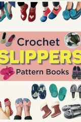 Crochet Slippers Pattern Books: 45 Cozy Designs to Warm Your Feet cover image