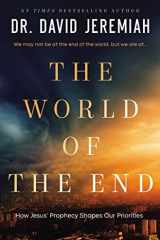 The World of the End How Jesus' Prophecy Shapes Our Priorities cover image