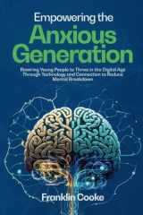 Empowering The Anxious Generation: Rewiring Young People to Thrive in the Digital Age Through Technology and Connection to Reduce Mental Breakdown cover image