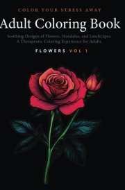 Color Your Stress Away: Adult Coloring Book with Soothing Designs of Flowers, Mandalas, Landscapes, and More: A Therapeutic Coloring Experience for Adults (H9D Studio - Adult Coloring Books) cover image