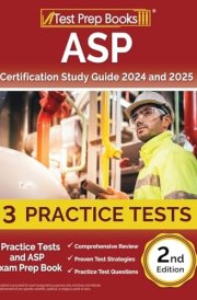 ASP Certification Study Guide 2024 And 2025 3 Practice Tests and ASP Exam Prep Book [2nd Edition] cover image