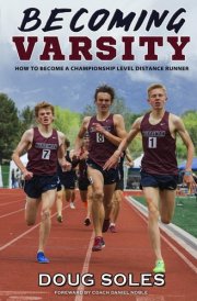 Becoming Varsity: How to Become a Championship Level Distance Runner cover image