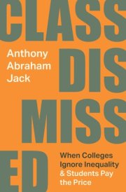 Class Dismissed When Colleges Ignore Inequality and Students Pay the Price cover image