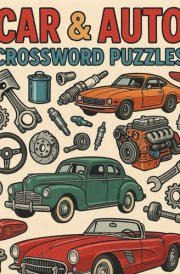 Car & Auto Crossword Puzzles: Fun Trivia and Automotive Themed Puzzles Book For Adults about Classic Cars, Car Parts & Mechanisms, Famous Car Models.. and more cover image