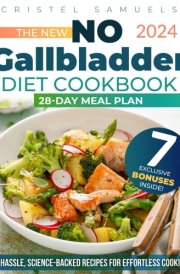 The New No Gallbladder Diet Cookbook: Eat Better and Feel Well After Gallbladder Removal with Delicious, Easy-to-Digest, and Nutritious Recipes | ... 28-Day Meal Plan (Healing Diet Series) cover image