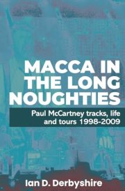 Macca in the Long Noughties Paul McCartney Tracks, Life and Tours 1998-2009 cover image