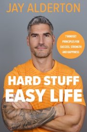 Hard Stuff, Easy Life 7 Mindset Principles for Success, Strength and Happiness cover image