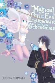 The Magical Girl and the Evil Lieutenant Used to Be Archenemies cover image