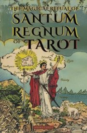The Magical Ritual of the Sanctum Regnum of Tarot - By Eliphas Lévi and William Wynn Westcott The Hidden Meaning of the Tarot Arcana and the Final Path of the Magician - Book of Occultism and Tarot cover image