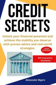 CREDIT SECRETS: Unlock the Secrets to Repair and Soar 200 Points in Record Time with Proven Strategies for Financial Stability, Interactive Book cover image