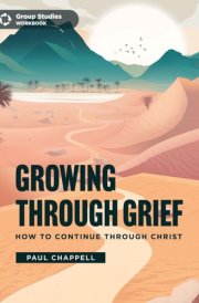 Growing through Grief: How to Continue through Christ (Workbook) cover image