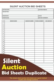 Silent Auction Sheets: A Record Book To Keep Track Of All Auction Bids & Fundraising Event Planner – 8.5” x 11” 100+ Pages cover image