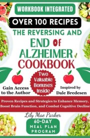 THE REVERSING AND END OF ALZHEIMER COOKBOOK: Proven Recipes and Strategies to Enhance Memory, Boost Brain Function, and Combat Cognitive Decline cover image