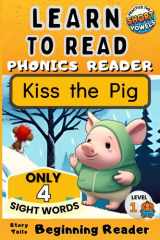 Learn to Read Phonics Reader (Kiss the Pig): StoryTails Beginning Reader (Beginning Readers – Orange Pumpkin Level) cover image