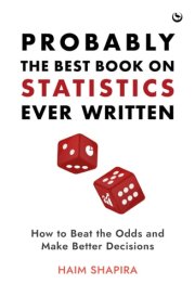 Probably the Best Book on Statistics Ever Written How to Beat the Odds and Make Better Decisions cover image
