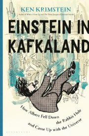 Einstein in Kafkaland How Albert Fell Down the Rabbit Hole and Came Up with the Universe cover image