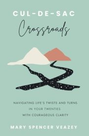 Cul-de-sac Crossroads Navigating Life's Twists and Turns in Your Twenties with Courageous Clarity cover image