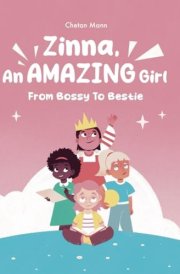 From Bossy to Bestie: The Girl Who Learned About Friendship (Zinna's Amazing Adventures) cover image