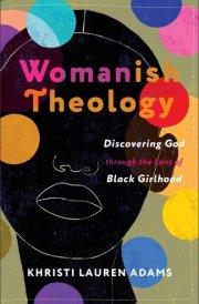 Womanish Theology Discovering God through the Lens of Black Girlhood cover image