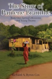 The Story of Paulene Bramble Book One: Springs Blossoms and Young Thorns cover image