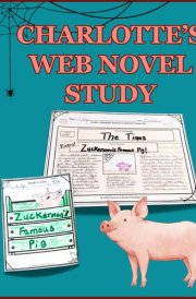 Charlotte's Web Novel Study Teacher Resource Book: Comprehensive Chapter-by-Chapter Lesson Plans with Quizzes, Vocabulary, Journal Prompts, and ... and Activities for Teaching Charlotte's Web cover image