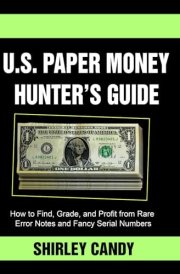 U.S. Paper Money Hunter’s Guide: How to Find, Grade, and Profit from Rare Error Notes and Fancy Serial Numbers cover image