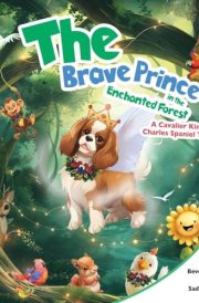 The Brave Prince in the Enchanted Forest A Cavalier King Charles Spaniel Tale cover image