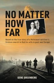 No Matter How Far Based on the True Story of a Holocaust Survivor's Tireless Search to Find His Wife in Post-war Europe cover image
