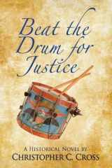 Beat the Drum for Justice A Historical Novel cover image