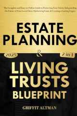 Estate Planning & Living Trusts Blueprint: The Complete and Easy-to-Follow Guide to Protecting Your Assets, Safeguarding the Future of Your Loved Ones, Optimizing Costs, & Creating a Lasting Legacy cover image