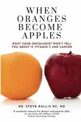 When Oranges Becomes Apples What Your Oncologist Won't Tell You About IV Vitamin C and Cancer cover image