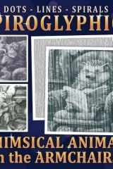 Spiroglyphics Dots Lines Spirals Whimsical Animals in the Armchairs: Relax and Unwind with Cute Critters in Cozy Corners | One-Color Spiral Coloring ... (Spiroglyphics One Color Coloring Books) cover image