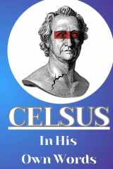 Celsus in His Own Words: A Translation of The True Teaching cover image