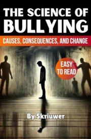 The Science of Bullying: Causes, Consequences, and Change (Science Books) cover image