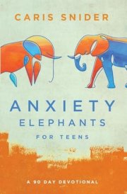 Anxiety Elephants for Teens cover image