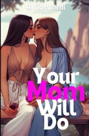 Your Mom Will Do: An Ex-Boyfriend's Mom, Small Town Sapphic Romance (The Golden Harvest Vineyard) cover image