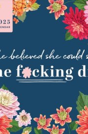2025 She Believed She Could So She F*cking Did Wall: Get Sh*t Done & Keep Persisting (Inspiring Monthly Calendar, White Elephant Gag Gift) (Calendars & Gifts to Swear By) cover image