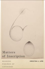 Matters of Inscription Reading Figures of Latinidad cover image