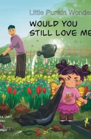 Little Punkin Wonders Would You Still Love Me? cover image