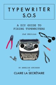 Typewriter SOS: The DIY Guide to Fixing Common Problems with Typewriters cover image