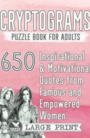 Cryptograms Puzzle Book for Adults: 650 Large Print Inspirational and Motivational Quotes from Famous and Empowered Women (Cryptograms Compendium by Grace Keeper) cover image