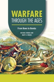 Warfare through the Ages From Bows to Bombs cover image