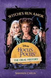Witches Run Amok The Oral History of Disney's Hocus Pocus cover image