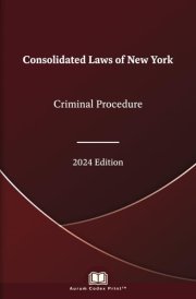 New York Criminal Procedure 2024: Consolidated Laws of New York cover image