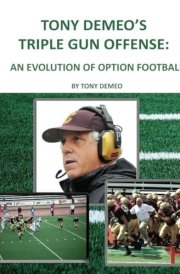 Tony DeMeo's Triple Gun Offense: An Evolution of Option Football cover image